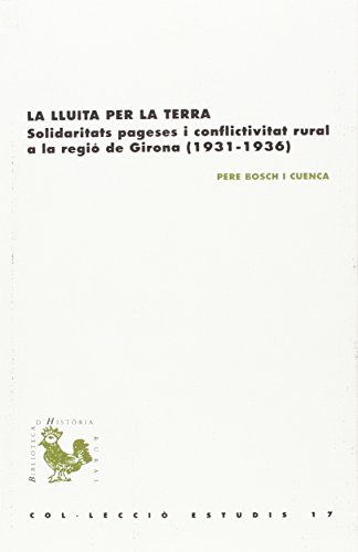 Imagen de archivo de La lluita per la terra: Solidaritats pageses i conflictivitat rural a la regi de Girona (1931-1936) a la venta por Ammareal