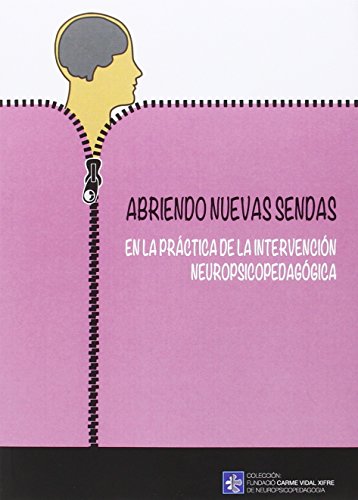 Imagen de archivo de ABRIENDO NUEVAS SENDAS EN LA PRCTICA DE LA INTERVENCIN NEUROPSICOPEDAGGICA a la venta por Antrtica