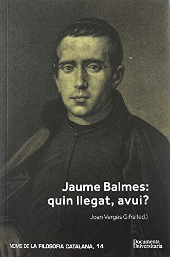 Stock image for Jaume Balmes. Quin llegat, avui? (PubVergs Gifra, Joan; Rovir Alema for sale by Iridium_Books
