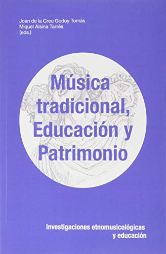 Stock image for Msica tradicional, educacin y patrimonio: Investigaciones etnomusicolgicas y educacin for sale by AG Library