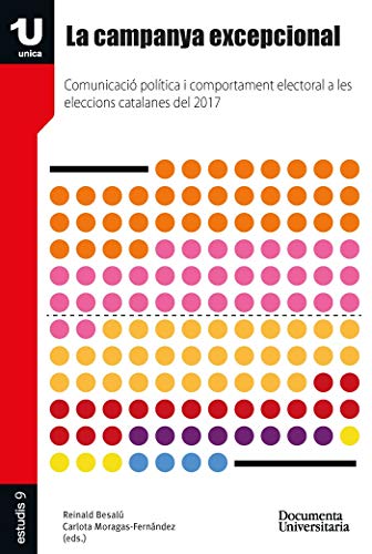 Beispielbild fr La campanya excepcional: Comunicaci poltica i comportament electoral a les eleccions catalanes del 2017 zum Verkauf von AG Library