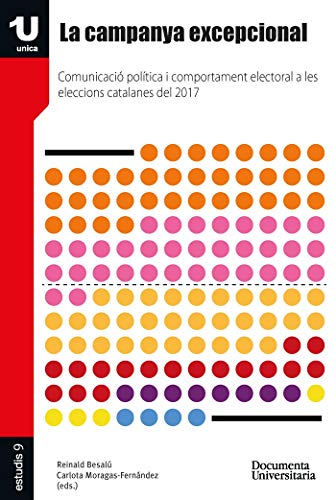 Imagen de archivo de La campanya excepcional: Comunicaci poltica i comportament electoral a les eleccions catalanes del 2017 a la venta por AG Library