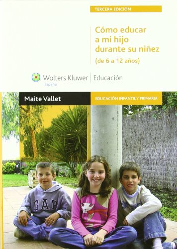 Imagen de archivo de CMO EDUCAR A MI HIJO DURANTE SU NIEZ (DE 6 A 12 AOS) (2. EDICIN) a la venta por Zilis Select Books