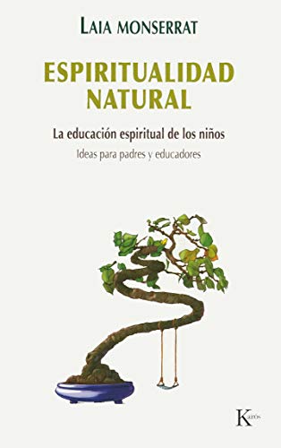 Stock image for Espiritualidad natural : la educacin espiritual de los nios : ideas para padres y maestros (Psicologa) for sale by medimops