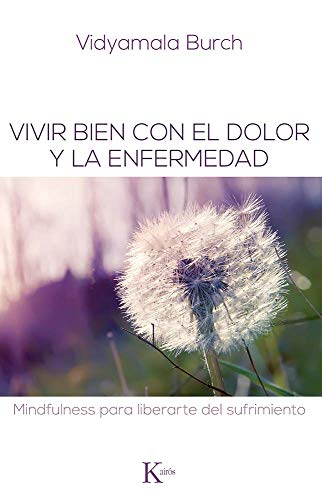 Beispielbild fr Vivir Bien Con El Dolor Y La Enfermedad: Mindfulness Para Liberarte del Sufrimiento zum Verkauf von medimops