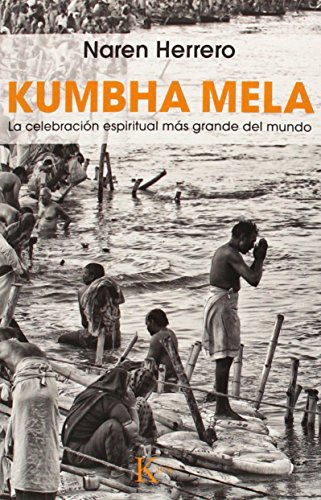 Beispielbild fr KUMBHA MELA: LA CELEBRACIN ESPIRITUAL MS GRANDE DEL MUNDO zum Verkauf von KALAMO LIBROS, S.L.