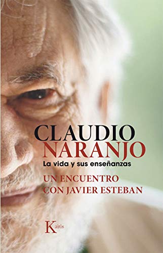 Stock image for Claudio Naranjo. La Vida Y Sus Enseñanzas: Un Encuentro Con Javier Esteban for sale by ThriftBooks-Dallas