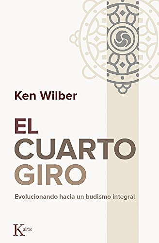 Beispielbild fr EL CUARTO GIRO: EVOLUCIONANDO HACIA UN BUDISMO INTEGRAL zum Verkauf von KALAMO LIBROS, S.L.