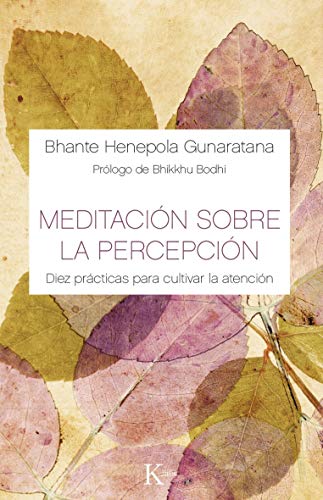 Stock image for Meditacin sobre la percepcin : diez prcticas para cultivar la atencin (Sabidura perenne) for sale by medimops