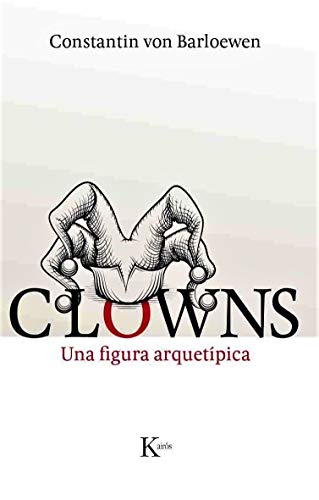 Imagen de archivo de CLOWNS: UNA FIGURA ARQUETPICA a la venta por KALAMO LIBROS, S.L.