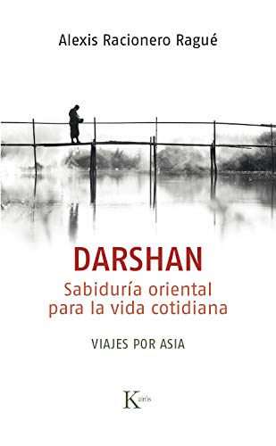DARSHAN Sabiduría oriental para la vida cotidiana - Racionero Ragué, Alexis