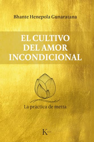 Imagen de archivo de EL CULTIVO DEL AMOR INCONDICIONAL: LA PRCTICA DE METTA a la venta por KALAMO LIBROS, S.L.