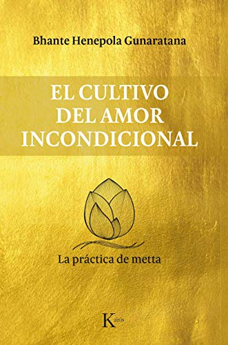9788499885711: El cultivo del amor incondicional / Loving-Kindness in Plain English: La prctica de metta / The Practice of Metta
