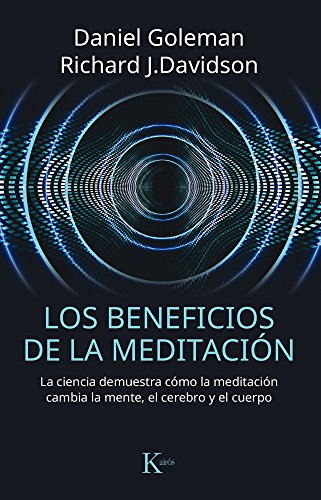 Beispielbild fr Los Beneficios de la Meditaci n: La Ciencia Demuestra C mo La Meditaci n Cambia La Mente, El Cerebro Y El Cuerpo zum Verkauf von WorldofBooks