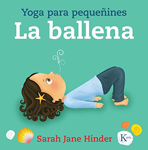 Stock image for La ballena: Yoga para pequeines (Yoga Para Pequeines/ Yoga for Little Ones) (Spanish Edition) for sale by GoodwillNI