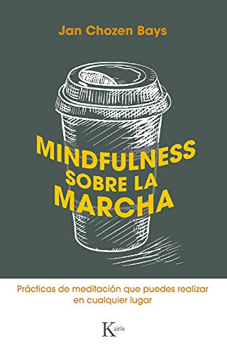Imagen de archivo de Mindfulness Sobre La Marcha: Prácticas de Meditaci n Que Puedes Realizar En Cualquier Lugar a la venta por ThriftBooks-Atlanta