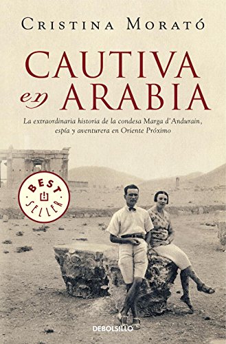 9788499893754: Cautiva en Arabia: La extraordinaria historia de la condesa Marga d'Andurain, espa y aventurera (Best Seller)