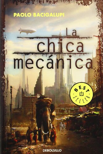La chica mecÃ¡nica (Spanish Edition) (9788499895284) by Bacigalupi, Paolo