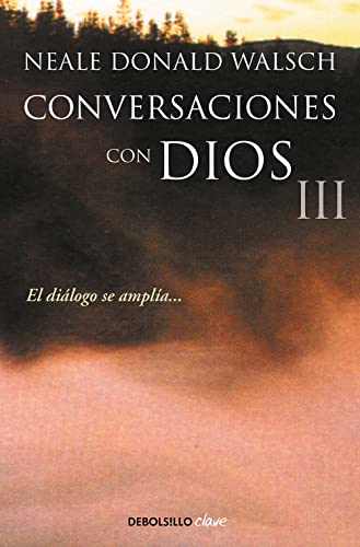 Conversaciones con Dios III: El diálogo se amplía. (Clave) - Walsch, Neale Donald und Maria de la Luz Broissin Fernandez