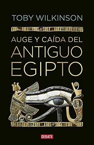 Stock image for Auge Y Caida Del Antiguo Egipto - Toby Wilkinson for sale by Juanpebooks
