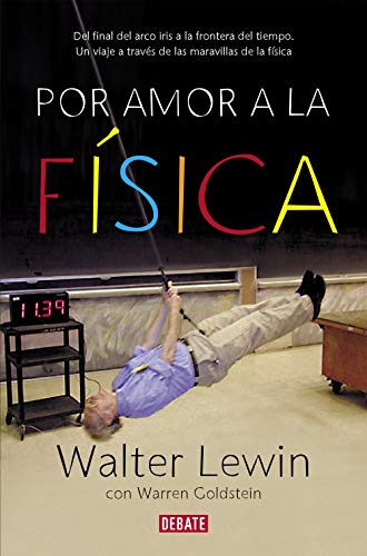 9788499920610: Por amor a la fisica / For The Love of Physics: Del final del arco iris a la frontera del tiempo - Un viaje a traves de las maravillas de la fisica / ... - A Journey Through the Wonders of Physics