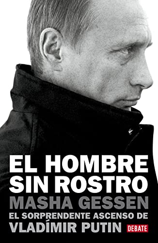 Stock image for El hombre sin rostro / The Man Without A Face: El sorprendente ascenso de Vladimir Putin / The Unlikely Rise of Vladimir Putin for sale by Revaluation Books