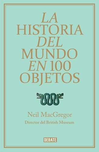 La historia del mundo en 100 objetos (Spanish Edition) (9788499921501) by MacGregor, Neil