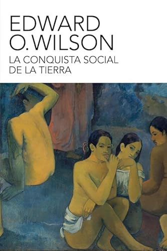 Imagen de archivo de La conquista social de la tierra / The Social Conquest of Earth: De dnde venimos? Qu somos? Adnde vamos? / Where Did We Come From? What Are We? Where Are We Going? (Spanish Edition) a la venta por Iridium_Books