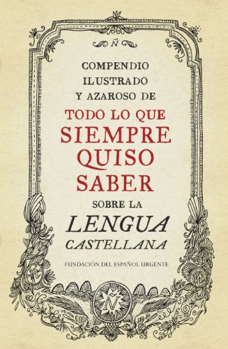 Beispielbild fr Compendio ilustrado y azaroso de todo lo que siempre quiso saber sobre la lengua castellana / Illustrated Compendium of Everything You Ever Wanted to Know About the Spanish Language zum Verkauf von Librairie Th  la page