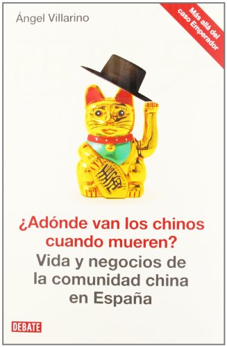 Imagen de archivo de Adnde van los chinos cuando mueren?: Vida y negocios de la comunidad china en Espaa a la venta por Ammareal