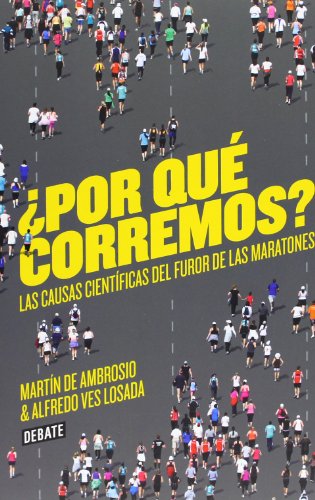 9788499923178: Por qu corremos?: Las causas cientficas del furor de las maratones (Ciencia y Tecnologa)
