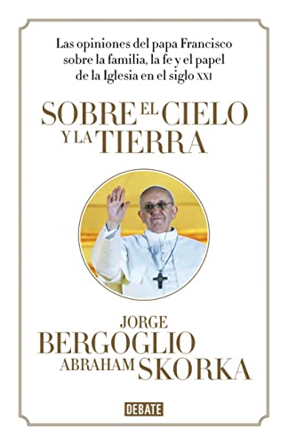 Stock image for Sobre el cielo y la tierra : las opiniones del papa Francisco for sale by WorldofBooks