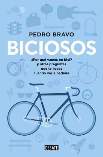 9788499923741: Biciosos: Por qu vamos en bici? y otras preguntas que te haces cuando vas a pedales (Spanish Edition)