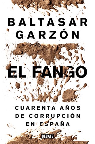 Imagen de archivo de El fango: la corrupcin en Espaa (DEBATE, Band 18036) a la venta por medimops