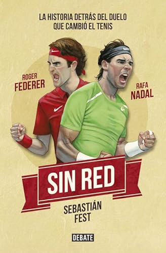9788499925189: Sin red: Nadal, Federer y la historia detrs del duelo que cambi el tenis (Spanish Edition)