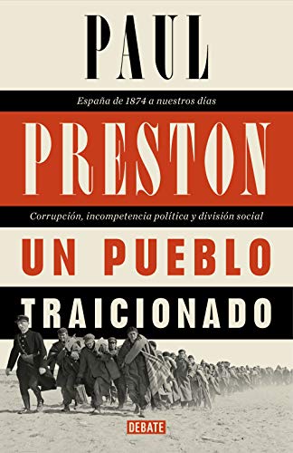 9788499925431: Un pueblo traicionado: Espaa de 1874 a nuestros das. Corrupcin, incompetencia poltica y divisin social