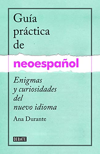 Beispielbild fr Gua prctica de neoespaol / A Practical Guide to Neo-Spanish (DEBATE, Band 18036) zum Verkauf von medimops