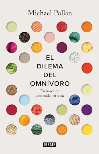 Imagen de archivo de El Dilema del Omnivoro / The Omnivore's Dilemma: A Natural History of Four Meals: En Busca de la Comida Perfecta a la venta por medimops