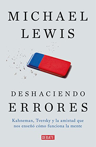 Imagen de archivo de Deshaciendo Errores / The Undoing Project: A Friendship That Changed Our Minds: Kahneman, Tversky Y La Amistad Que Cambio El Mundo a la venta por ThriftBooks-Atlanta