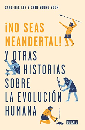 Stock image for No seas neandertal! y otras historias sobre la evolucin humana for sale by LibroUsado | TikBooks