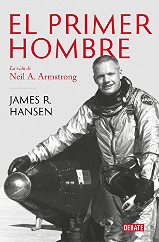 Beispielbild fr El Primer Hombre. la Vida de Neil A. Armstrong / First Man : the Life of Neil A. Armstrong zum Verkauf von Better World Books