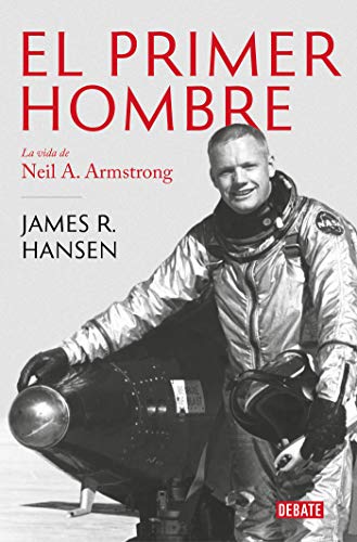 Imagen de archivo de El Primer Hombre. La vida de Neil A. Armstrong / First Man : The Life of Neil A. Armstrong (Spanish Edition) a la venta por GF Books, Inc.