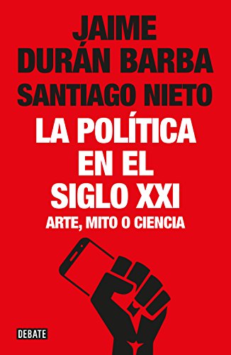 Imagen de archivo de La poltica en el siglo XXI Durn Barba, Jaime / Nieto, Sant a la venta por Iridium_Books