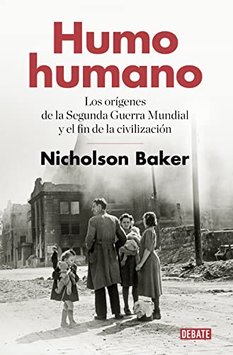 Stock image for Humo humano: Los orgenes de la Segunda Guerra Mundial y el fin de la civilizacin for sale by Books Unplugged