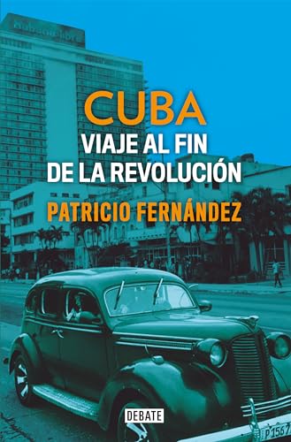 9788499929927: Cuba: Viaje al fin de la revolucin (Historia)