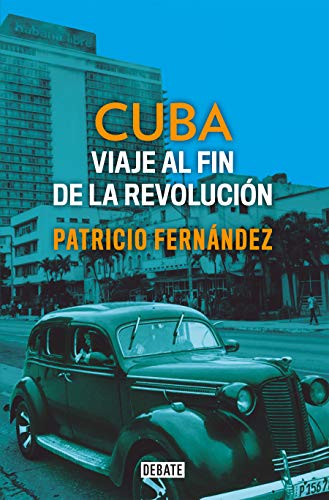 9788499929927: Cuba: Viaje Al Fin De La Revolucin/ Journey to the End of the Revolution