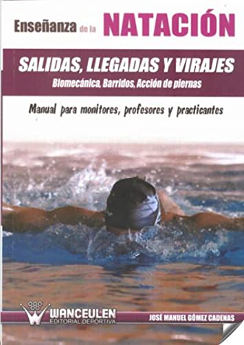 Imagen de archivo de ENSEANZA DE LA NATACION:SALIDAS,LLEGADAS Y VIRAGES a la venta por Agapea Libros