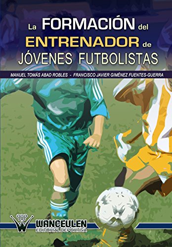 Stock image for La formacion del entrenador de jovenes futbolistas (Spanish Edition) for sale by Lucky's Textbooks