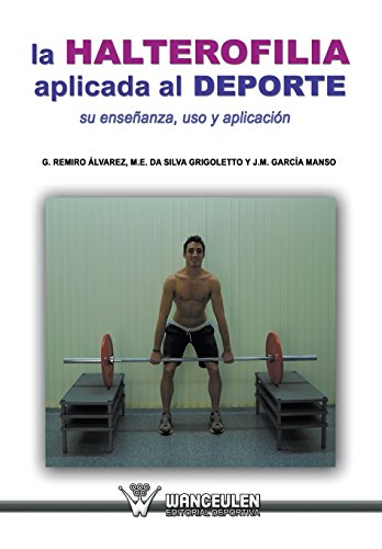 Imagen de archivo de La halterofilia aplicada al deporte: Su enseanza, uso y aplicacion (Spanish Edition) a la venta por Book Deals