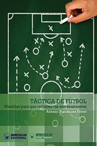 Beispielbild fr TCTICA DE FTBOL: Plantillas para que redactes tus entrenamientos (Wanceulen Ftbol Formativo) (Spanish Edition) zum Verkauf von Lucky's Textbooks